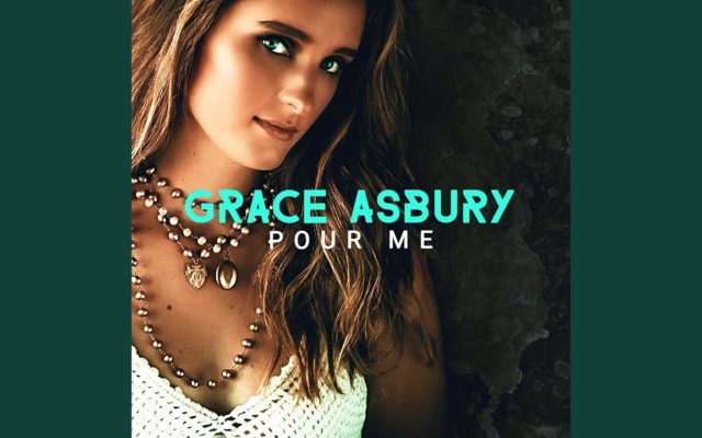 Grace Asbury – Pour Me