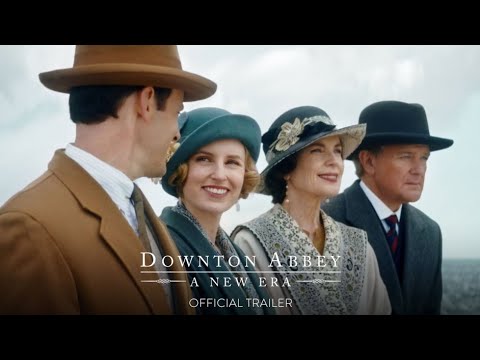 DOWNTON ABBEY: A NEW ERA – Official Trailer [HD]