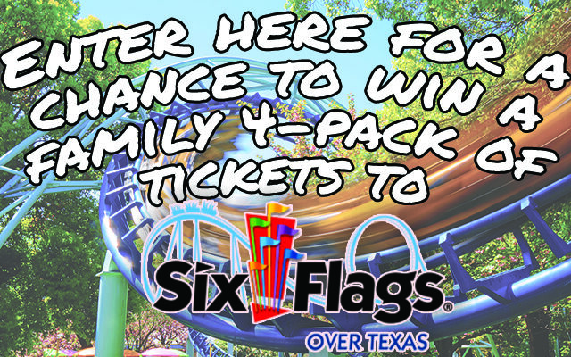 Register Here For a Chance to Win a Family 4-Pack of Tickets to Six Flags Over Texas